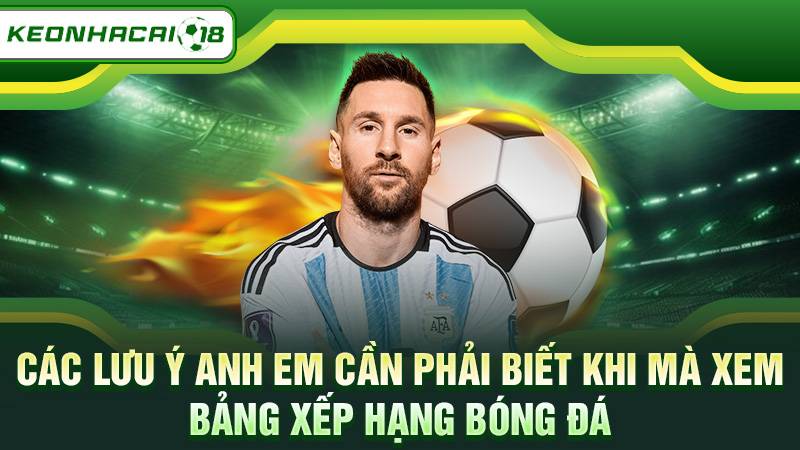 Các lưu ý anh em cần phải biết khi mà xem bảng xếp hạng bóng đá